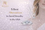 5 Best Alternatives to Jared Jewelry in the USA