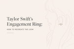 Taylor Swift’s Engagement Ring: How to Recreate the Look